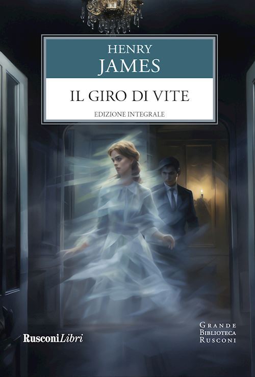 IL GIRO DI VITE. EDIZ. INTEGRALE  - JAMES HENRY, ARTIOLI P. (Curatore) - RUSCONI