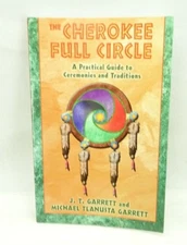 The Cherokee Full Circle A Practical Guide to Sacred Ceremonies & Traditions  TH
