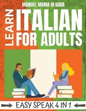 Learn Italian for Adults - Easy Speak 4 in 1 by Manuel Maria Di Gioia Paperback
