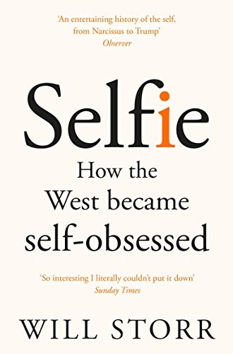 Selfie: How the West Became Self-Obsessed by Will Storr (PB 2018) - Image 4