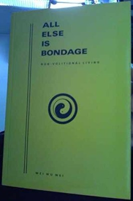 All Else Is Bondage - Paperback, by Wu Wei Wei - Acceptable