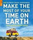 Make the Most of Your Time on Earth: 1000 Ultimate Travel Experiences by Rough Guides Ltd (Paperback, 2010)