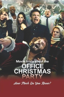Movie trivia about the Office Christmas Party: How Much Do You Know? by Joseph T