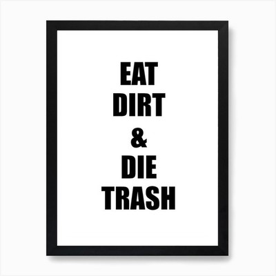 Lustige Zitate Eat Dirt And Die Trash gerahmtes Wandbild Poster Leinwanddruck Bild