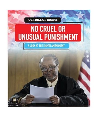 No Cruel or Unusual Punishment: A Look at the Eighth Amendment, David Machajewsk