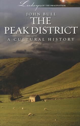 The Peak District: A Cultural History (Landscapes of the Imagination) [Paperback
