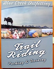 BLUE CREEK OUTFITTING'S COMPLETE TRAIL RIDING, PACKING AND By Stan Walchuk *VG+*