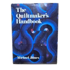Creative Handcrafts Ser.: The Quiltmaker's Handbook by Michael James 1978,...