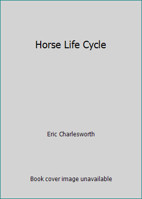 Horse Life Cycle by Eric Charlesworth