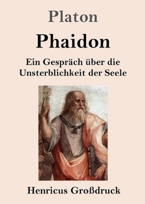 Phaidon (Grodruck): Ein Gespr?ch ?ber die Unsterblichkeit der Seele by Platon (G