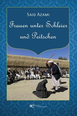 FRAUEN UNTER SCHLEIER UND PEITSCHEN Azami, Said: