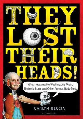 They Lost Their Heads! : What Happened to Washington's Teeth, Ein