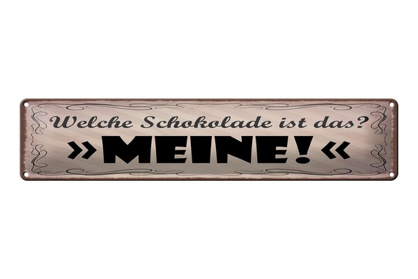 Blechschild Spruch 46X10 Cm Welche Schokolade Ist Das. Meine Deko Schild-image