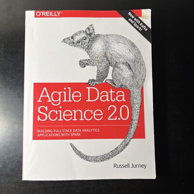 Agile Data Science 2.0: Building Full-Stack Data Analytics Applications with...