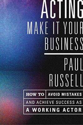 Acting: Make It Your Business - How to Avoid Mistakes and Achieve Su - VERY GOOD