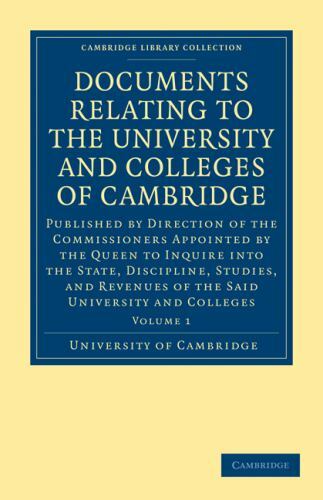 Documents Relating to the University and Colleges of Cambridge Volume 1