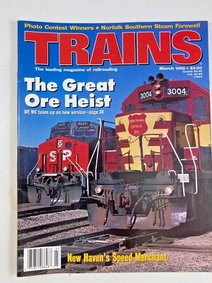 Trains Magazine March 1995 ~ The Great Ore Heist ~ New Haven's Speed Merchant