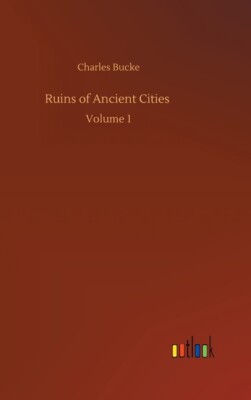 Ruins Of Ancient Cities: Volume 1