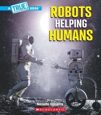 Natasha Vizcarr Robots Helping Humans (a True Book: Ou (Taschenbuch) (US IMPORT)