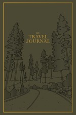 My Travel Journal: A Travel Keepsake Journal to Record Your Vacations, Adven...