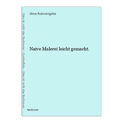 Naive Malerei leicht gemacht.
