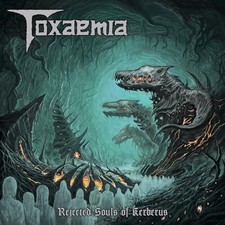 Toxaemia - Rejected Souls Of Kerberus [CD]