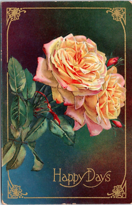 Yellow Rose Flower - Happy Days Greeting- 1910 d/b Embossed