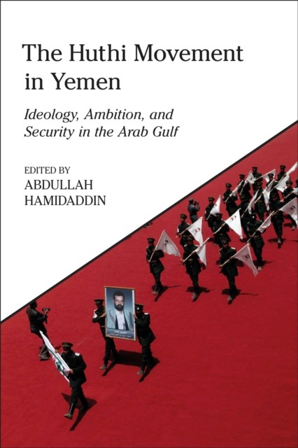 The Huthi Movement in Yemen: Ideology, Ambition. Hamidaddin, Hamidaddin** - Image 3