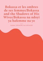 Jocelyne Laplagne (U. A.) | Bokassa Et Les Ombres De Ses Femmes/Bokassa And...