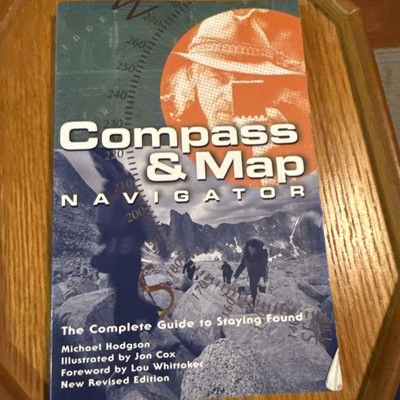 Compass and Map Navigator : A Complete Guide to Staying Found by Michael Hodgson