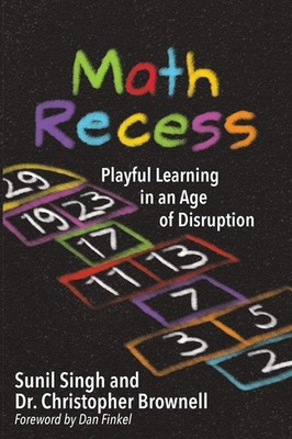 Math Recess: Playful Learning in an Age of Disruption