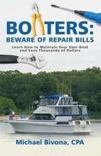 Boaters: Beware of Repair Bills: Learn How to Maintain Your Own Boat and Save Th