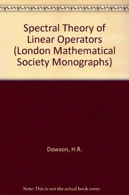 SPECTRAL THEORY OF LINEAR OPERATORS (L.M.S. MONOGRAPHS) By H. R. Dowson *VG+*
