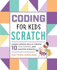 Coding for Kids: Scratch: Learn Cod..., Highland, Matth