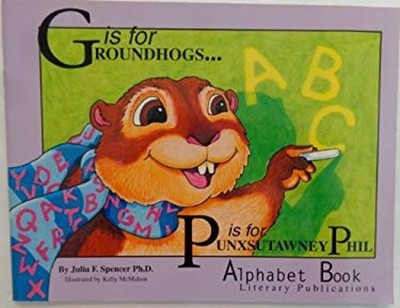 G Is for Groundhogs ... P Is for Punxsutawney Phil Softcover Alph