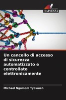 Michael Ngumom Tyowuah | Un Cancello Di Accesso Di Sicurezza Automatizzato E...