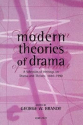 Modern Theories of Drama : A Selection of Writings on Drama and T