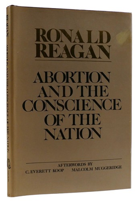 #ad Ronald Reagan ABORTION AND THE CONSCIENCE OF THE NATION 1st Edition 1st Printin $149.95