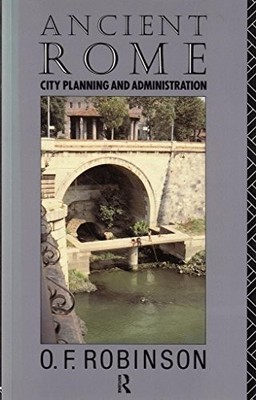 Ancient Rome: City Planning and Adm..., Robinson, O. F.