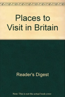 Places to Visit in Britain By Reader's Digest