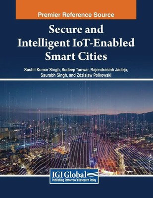 Secure and Intelligent IoT-Enabled Smart Cities | Sushil Kumar Singh (u. a.)