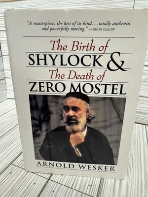Arnold Wesker Birth of Shylock Death of Zero Mostel 1st Ed 1999 HC DJ