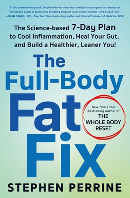 The Full-Body Fat Fix: The Science-Based 7-Day Plan to Cool Inflammation, He...