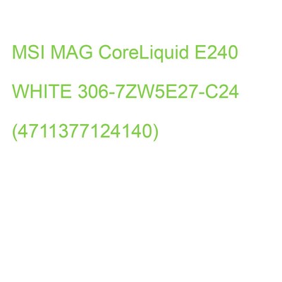 MSI MAG CoreLiquid E240 WHITE 306-7ZW5E27-C24 (4711377124140)