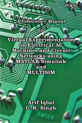 A Laboratory Manual on Virtual Experimentation on Electrical AC Machines and Cir