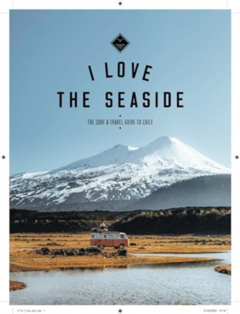 The Surf & Travel Guide to Chile by Alexandra Gossink (Paperback Book)