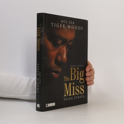 The Big Miss: Můj žák Tiger Woods  |  Hank Haney