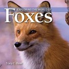 Exploring the World of Foxes - Hardcover By Read, Tracy - Good