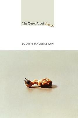 The Queer Art Of Failure Jack Halberstam - Image 4