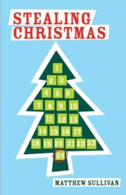 Stealing Christmas - Paperback By Sullivan, Matthew - GOOD